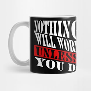 Nothing will work unless you do Mug